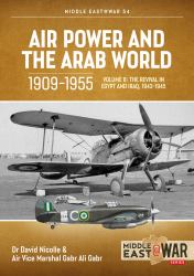 Air Power and the Arab World 1909-1955 : Volume 8 - the Revival in Egypt and Iraq, 1943-1945