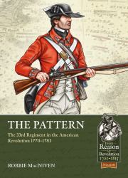The Pattern : The 33rd Regiment in the American Revolution 1770-1783