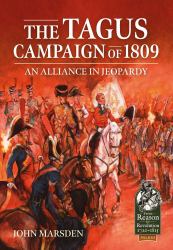 The Tagus Campaign Of 1809 : An Alliance in Jeopardy