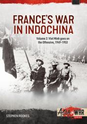 France's War in Indochina : Volume 2: Viet Minh Goes on the Offensive, 1949-1953