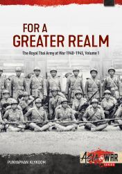 For a Greater Realm : The Royal Thai Army at War 1940-1945