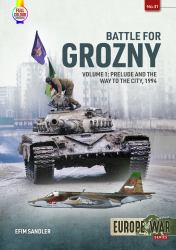 Battle for Grozny : Volume 1 - Prelude and the Way to the City 1994