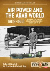 Air Power and the Arab World 1909-1955 : Volume 9 - the Arab Air Forces and a New World Order, 1946-1948