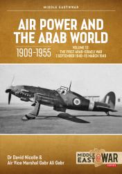 Air Power and the Arab World 1909-1955 Volume 12 : The First Arab-Israeli War 1 September 1948 - 15 March 1949