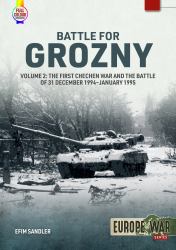 Battle for Grozny : Volume 2 - the First Chechen War and the Battle of 31 December 1994-January 1995
