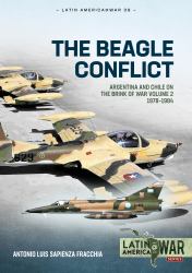 The Beagle Conflict : Argentina and Chile on the Brink of War Volume 2 1978-1984