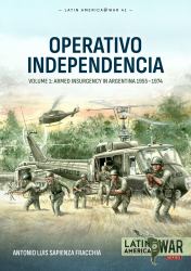 Operativo Independencia : Volume 1: Armed Insurgency in Argentina 1955-1974