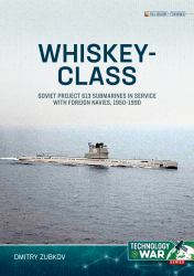 Whiskey-Class Submarines : Soviet Project 613 Submarines in Service with Foreign Navies, 1951-1990