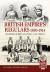 The British Empire's Regulars 1880 - 1914 : The Regular Soldiers of the British Empire 1880 -1914. Britain, India and Africa
