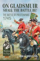 On Gladsmuir Shall the Battle Be! : The Battle of Prestonpans 1745