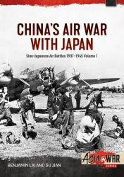 China's Air War with Japan Volume 1 : Sino-Japanese Air Battles, 1937-1945