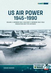 US Air Power, 1945-1990 - Volume 2, Part 2 : Bombers 1945-1949 - Production and Type Histories