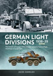 German Light Divisions 1938-39 Volume 2 : Polish Campaign 1939, Combat Lessons, Camouflage, Markings and Equipment