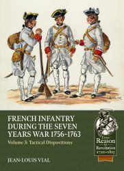 French Infantry During the Seven Years War 1756-1763 Volume 3 : Tactical Dispositions