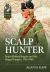 Scalp Hunter : Major Robert Rogers and His Rogue Rangers, 1755 - 1760