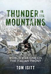 Thunder in the Mountains : The First World War on the Italian Front