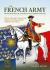 The French Army of the War of the Austrian Succession 1740-1748 Volume 1 : General Command and Organisation, Maison du Roi, Uniforms, and Colours