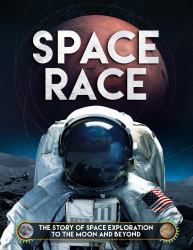 Space Race : The Story of Space Exploration to the Moon and Beyond
