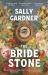 The Bride Stone : The Spellbinding New Historical Novel from the Author of the Weather Woman The Bride Stone : The Spellbinding New Historical Novel from the Author of the Weather Woman