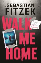 Walk Me Home : Now Adapted into the Hit Amazon Prime Movie the CALENDAR KILLER