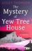 The Mystery of Yew Tree House : The Gripping, Must-Read Psychological Procedural Set During WWII for Fans of Elly Griffiths