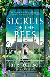 Secrets of the Bees : A Sumptuous Cornish Tale Packed with Heart, Relationships and Mysteries from the Past
