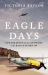 Eagle Days : Life and Death for the Luftwaffe in the Battle of Britain
