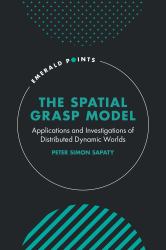 The Spatial Grasp Model : Applications and Investigations of Distributed Dynamic Worlds