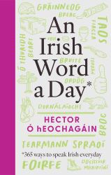 An Irish Word a Day : 365 Ways to Speak Irish Everyday