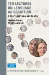 Ten Lectures on Language As Cognition : A Multi-Method Approach