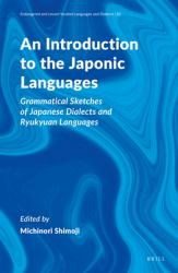An Introduction to the Japonic Languages : Grammatical Sketches of Japanese Dialects and Ryukyuan Languages