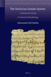 The Tocharian Gender System : A Diachronic Study in Nominal Morphology