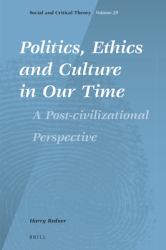 Politics, Ethics and Culture in Our Time : A Post-Civilizational Perspective
