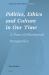 Politics, Ethics and Culture in Our Time : A Post-Civilizational Perspective