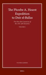 The Phoebe A. Hearst Expedition to Deir El-Ballas : The Non-Elite Cemeteries of the 17th - 19th Dynasties, Vol. I