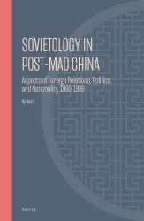 Sovietology in Post-Mao China : Aspects of Foreign Relations, Politics, and Nationality, 1980-1999