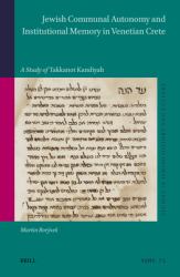Jewish Communal Autonomy and Institutional Memory in Venetian Crete : A Study of <i>Takkanot Kandiyah</i>