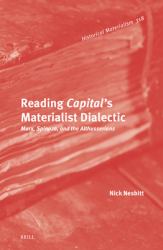 Reading Capital's Materialist Dialectic : Marx, Spinoza, and the Althusserians