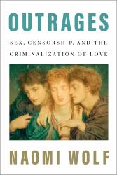 Outrages : Sex, Censorship, and the Criminalization of Love