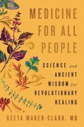 Medicine for All People : Science and Ancient Wisdom for Revolutionary Healing