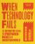 When Technology Fails, Revised and Expanded : The Definitive Manual for Preparedness in an Uncertain World