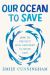Our Ocean to Save : How to Protect Our Greatest Climate Ally