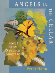 Angels in the Cellar : Notes from a French Vineyard