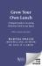 Grow Your Own Lunch : A Simple Guide to Growing Delicious Food in Any Space Grow Your Own Lunch : A Simple Guide to Growing Delicious Food in Any Space