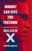 Nobody Can Give You Freedom : The Political Life of Malcolm X