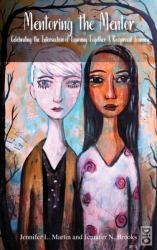 Mentoring the Mentor : Celebrating the Intersection of Learning Together,  A Reciprocal Journey