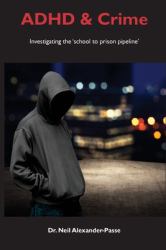 ADHD and Crime : Investigating The 'school-To-prison-pipeline'
