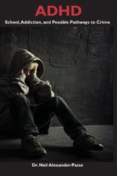 ADHD : School, Addiction, and Possible Pathways to Crime