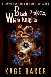 Black Projects, White Knights : A Company Extended Universe Collection