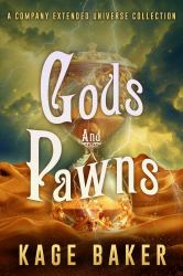 Gods and Pawns : A Company Extended Universe Collection
